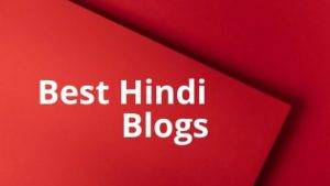 Read more about the article 57+ Best Hindi Blogs 2023 – भारत के टॉप ब्लोग्स जो लाखों में पैसे कमाते है