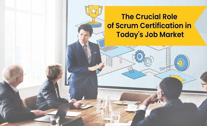 The Crucial Role of Scrum Certification in Today’s Job Market The Crucial Role of Scrum Certification in Todays Job Market